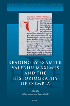 Hardcover Reading by Example: Valerius Maximus and the Historiography of Exempla Book