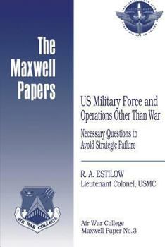 Paperback US Military Force and Operations Other Than War: Necessary Questions to Avoid Strategic Failure Book