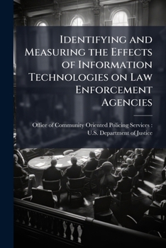 Paperback Identifying and Measuring the Effects of Information Technologies on Law Enforcement Agencies Book