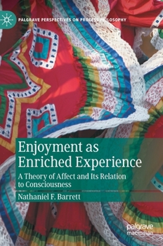 Hardcover Enjoyment as Enriched Experience: A Theory of Affect and Its Relation to Consciousness Book