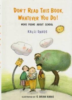 Hardcover Don't Read This Book Whatever You Do!: More Poems about School Book