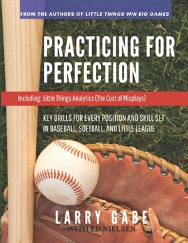 Paperback Practicing for Perfection: Key Drills for Every Position and Skill Set in Baseball, Softball, and Little League Book