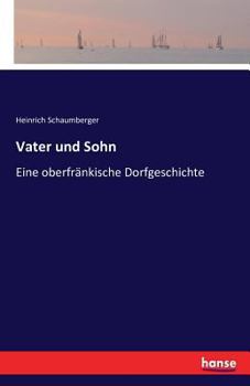 Paperback Vater und Sohn: Eine oberfränkische Dorfgeschichte [German] Book