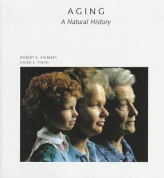 Aging: A Natural History - Book #56 of the Scientific American Library Series