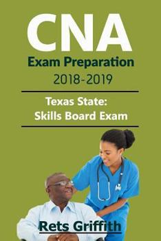 Paperback CNA Exam Preparation 2018-2019: State of TEXAS CNA State Boards skills Exam with: CNA Exam Preparation 2018-2019: State of TEXAS CNA State Boards stud Book