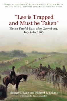 Paperback "Lee Is Trapped and Must Be Taken": Eleven Fateful Days After Gettysburg, July 4-14, 1863 Book