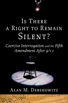 Hardcover Is There a Right to Remain Silent?: Coercive Interrogation and the Fifth Amendment After 9/11 Book