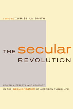 Paperback The Secular Revolution: Power, Interests, and Conflict in the Secularization of American Public Life Book