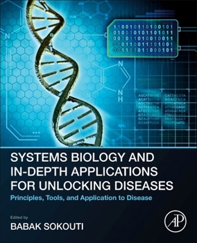 Paperback Systems Biology and In-Depth Applications for Unlocking Diseases: Principles, Tools, and Application to Disease Book