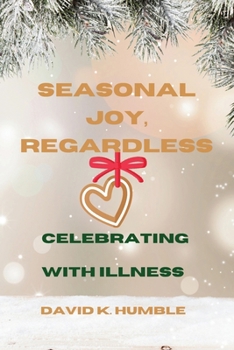 Paperback Seasonal Joy, Regardless: Celebrating with Illness Book