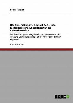 Paperback Der außerschulische Lernort Zoo - Eine fachdidaktische Konzeption für die Sekundarstufe 1: Die Anpassung der Vögel an ihren Lebensraum, als kritische [German] Book