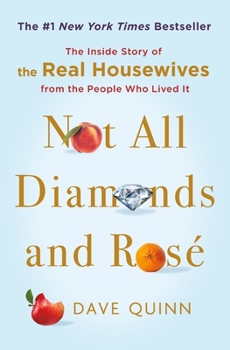Hardcover Not All Diamonds and Rosé: The Inside Story of the Real Housewives from the People Who Lived It Book