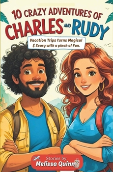 10 Crazy Adventures of Charles and Rudy: Vacation Trips Turns Magical and Scary with a Pinch of Fun.
