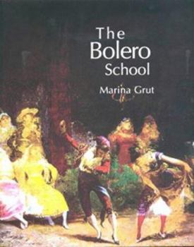 Hardcover The Bolero School: An Illustrated History of the Bolero, the Seguidillas, and the Escuela Bolera : Syllabus and Dances Book