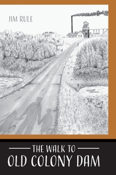 Hardcover The Walk to Old Colony Dam Book