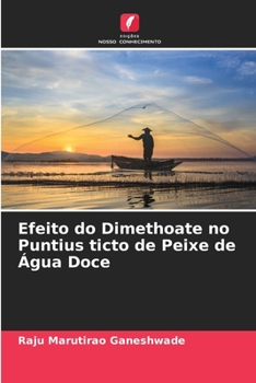 Paperback Efeito do Dimethoate no Puntius ticto de Peixe de Água Doce [Portuguese] Book
