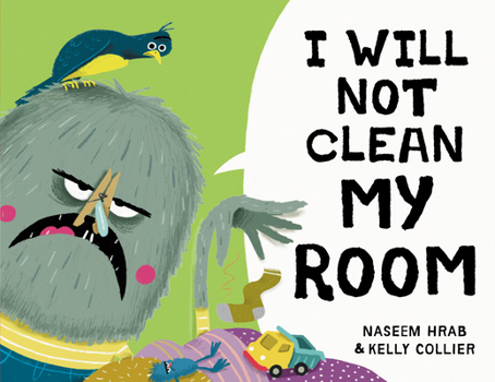 I Will Not Clean My Room (Monster and Bird, 2)