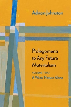 Hardcover Prolegomena to Any Future Materialism: A Weak Nature Alone Volume 2 Book