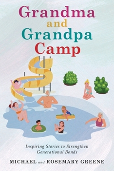 Paperback Grandma And Grandpa Camp: Inspiring Stories to Strengthen Generational Bonds Book