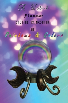 A Witch Planner - Casting 12 Month of Rainbows and Colors: Colored Undated 12 Months Calendar with Monthly Inspiration Quotes| Daily Agenda Organizer ... Girl Bitches | Tired Ass Babe | Crystal Ball