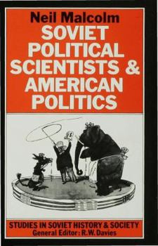 Hardcover Soviet Political Scientists and American Politics Book