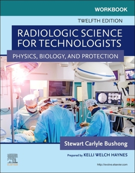 Paperback Workbook for Radiologic Science for Technologists: Physics, Biology, and Protection Book