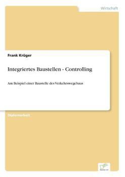 Paperback Integriertes Baustellen - Controlling: Am Beispiel einer Baustelle des Verkehrswegebaus [German] Book