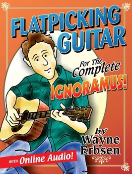 Paperback Flatpicking Guitar for the Complete Ignoramus! (with Online Audio) [With CD (Audio)] Book