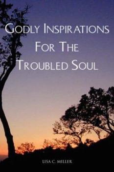 Paperback Godly Inspirations for the Troubled Soul Book