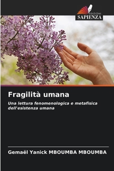 Fragilità umana: Una lettura fenomenologica e metafisica dell'esistenza umana (Italian Edition)