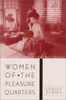 Hardcover Women of the Pleasure Quarters: The Secret History of the Geisha Book