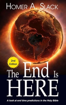 Paperback The End is Here: A look at end time predictions in the Holy Bible Book