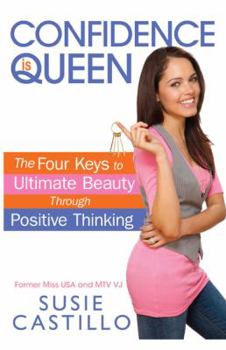 Hardcover Confidence Is Queen: The Four Keys to Ultimate Beauty Through Positive Thinking Book