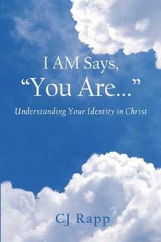 Paperback I Am Says, You Are... Understanding Your Identity in Christ Book