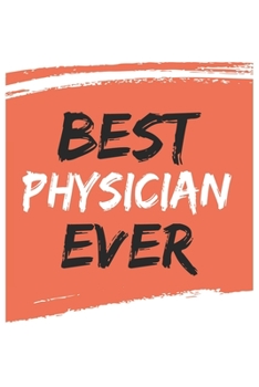 Best physician Ever physicians Gifts  physician Appreciation Gift, Coolest  physician Notebook A beautiful: Lined Notebook / Journal Gift, , 120 ... for physician , Personalized Journal physic