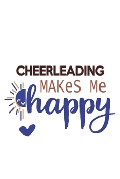 Cheerleading Makes Me Happy  Cheerleading Lovers Cheerleading OBSESSION Notebook A beautiful: Lined Notebook / Journal Gift, , 120 Pages, 6 x 9 inches ... , Cheerleading Lover, Personalized Journal,