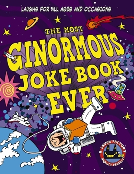 Paperback The Most Ginormous Joke Book Ever: Laughs for All Ages and Occasions Book