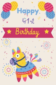 Happy 41st Birthday: 41st Birthday Gift / Journal / Notebook / Diary / Unique Greeting & Birthday Card Alternative