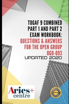 Paperback TOGAF 9 Combined Part 1 and Part 2 Exam Workbook: Questions & Answers for The Open Group OG0-093: Updated 2020 Book