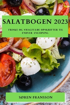Paperback Salatbogen 2023: Friske og Smagfulde Opskrifter til Enhver Anledning [Danish] Book