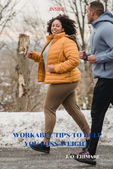 Paperback Workable Tips to Help You Loss Weight: Comprehensive Workable Tips on Weight Loss Book