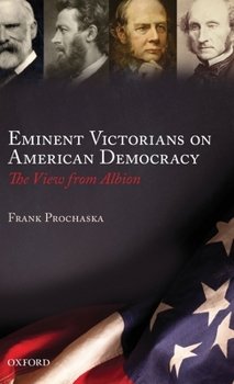 Hardcover Eminent Victorians on American Democracy: The View from Albion Book