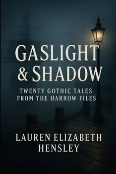 Paperback Gaslight & Shadow: Twenty Gothic Tales from the Harrow Files Book