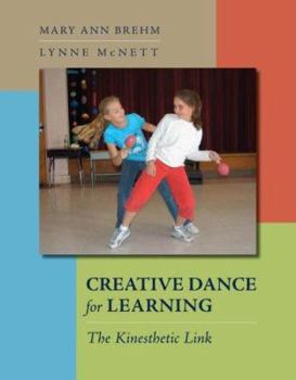 Paperback Creative Dance for Learning: The Kinesthetic Link Book