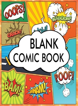 Hardcover Blank Comic Book: Draw Your Own Comics Variety of Templates with the Varied Number of Action Layout A Large 8.5 x 11 Notebook and Sketch Book