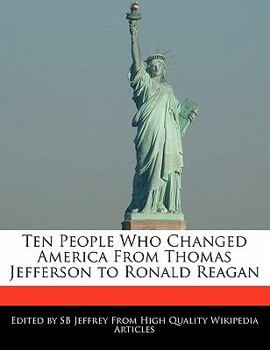 Paperback Ten People Who Changed America from Thomas Jefferson to Ronald Reagan Book