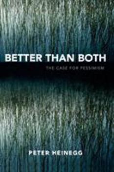 Paperback Better than Both: The Case for Pessimism Book