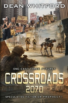 Paperback Crossroads 2070: Humanity's Choices Today Have Consequences. Experience Three Possible Futures. Book