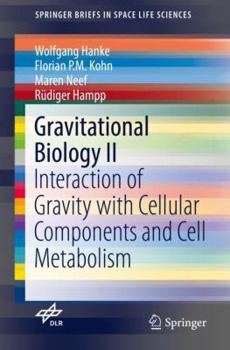 Paperback Gravitational Biology II: Interaction of Gravity with Cellular Components and Cell Metabolism Book