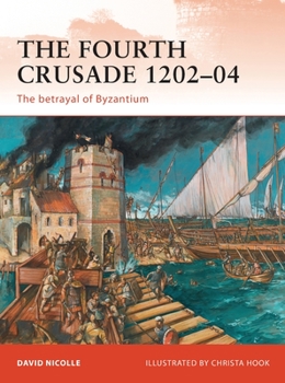 The Fourth Crusade 1202-04 - Book #237 of the Osprey Campaign